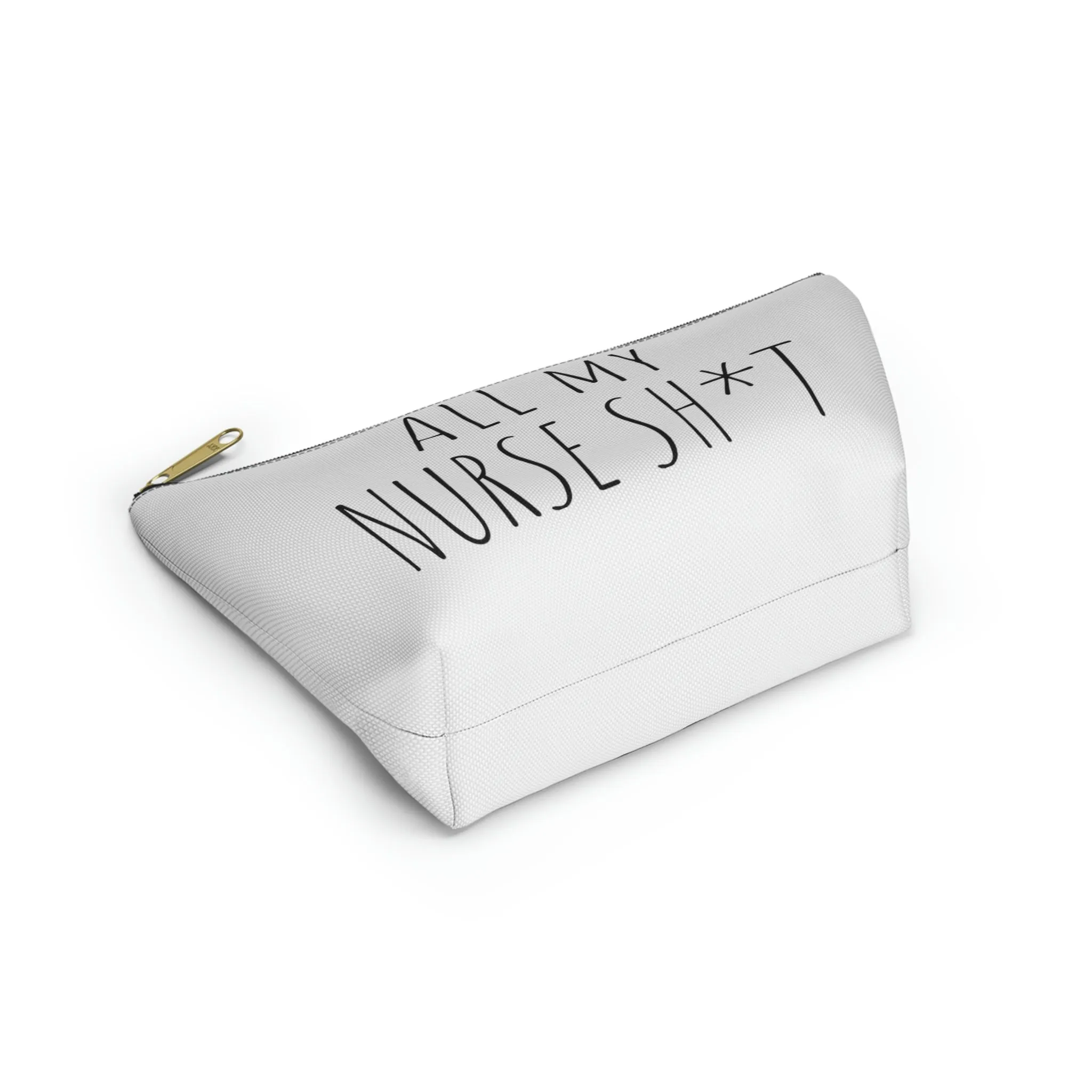 All My Nurse Sh*t Accessory Pouch