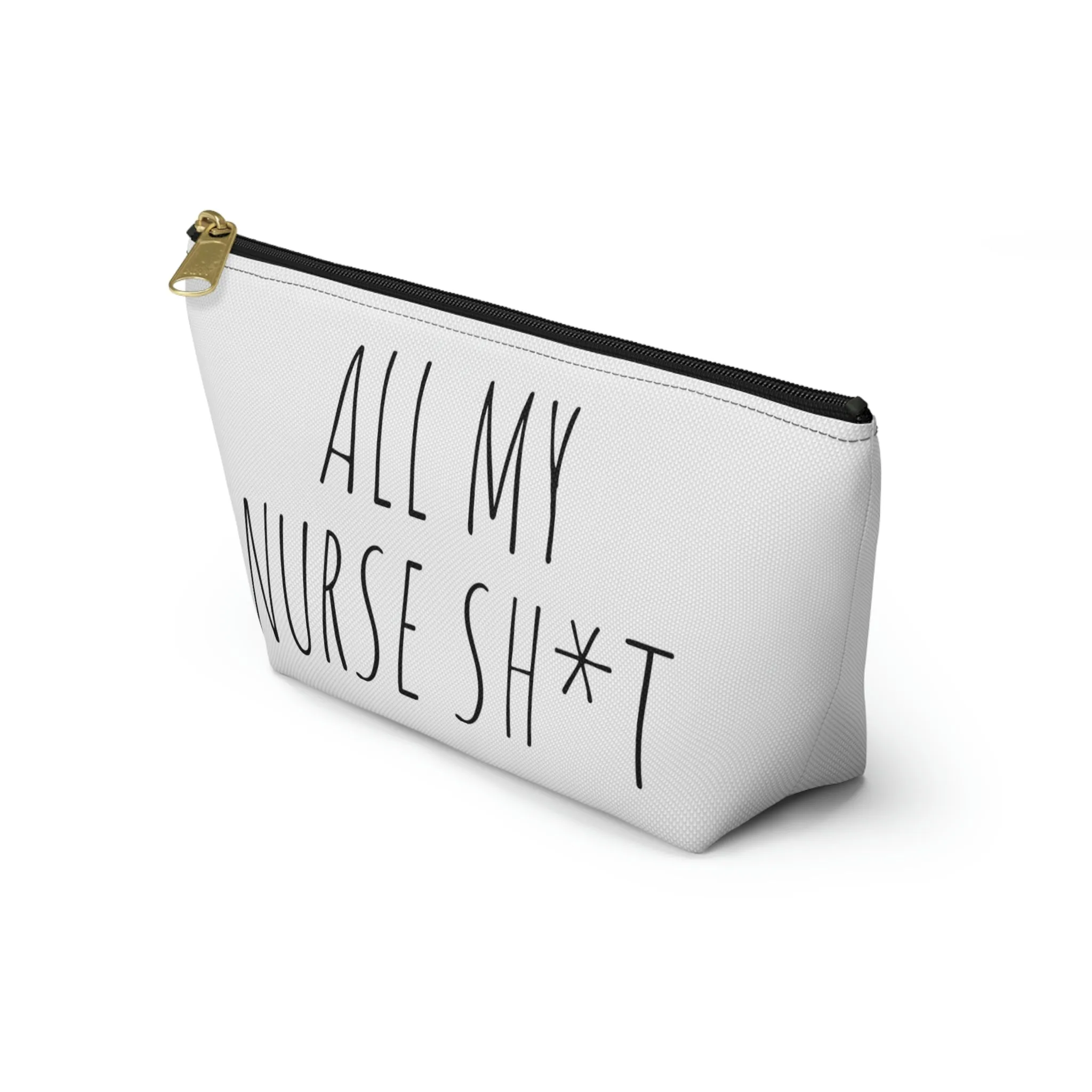 All My Nurse Sh*t Accessory Pouch
