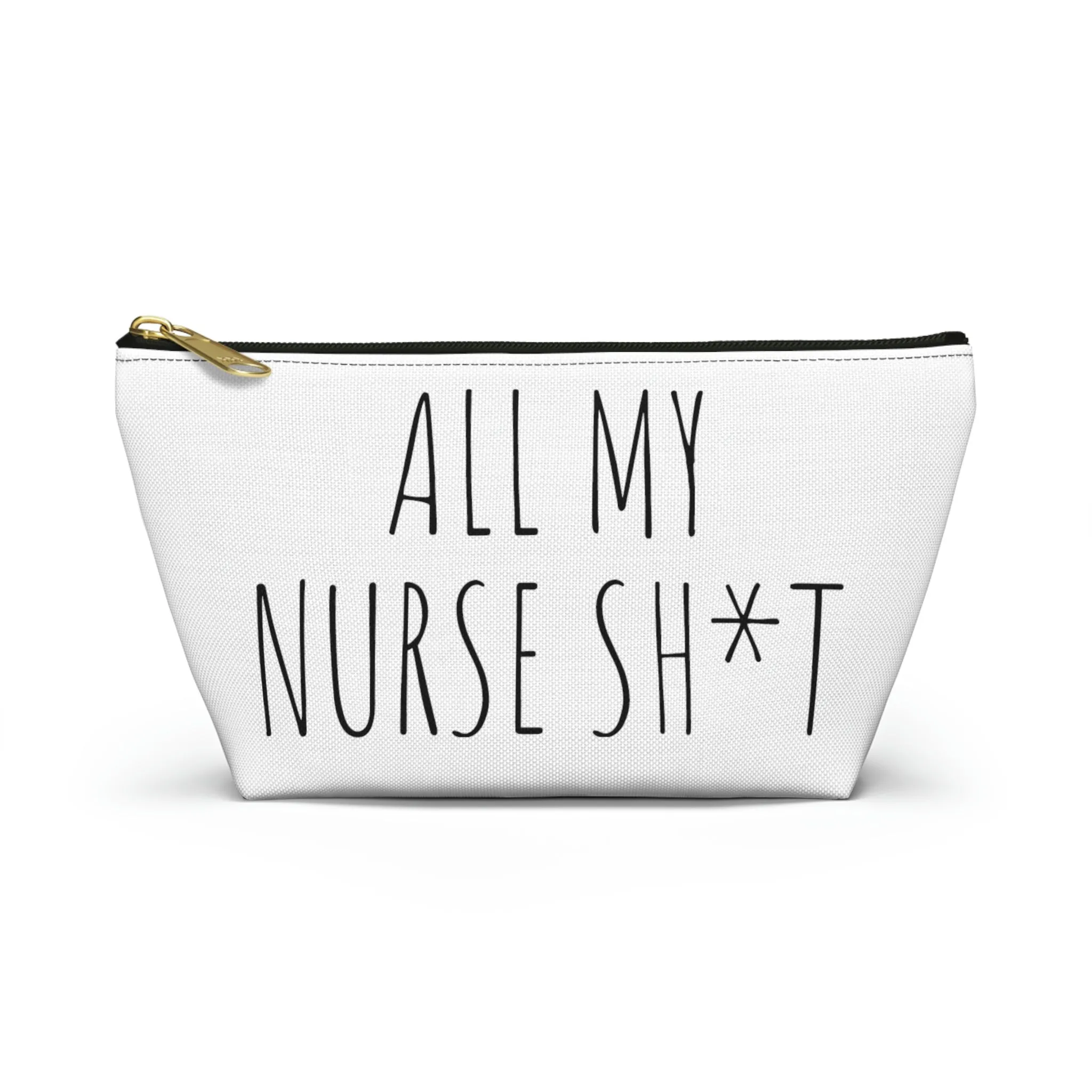 All My Nurse Sh*t Accessory Pouch