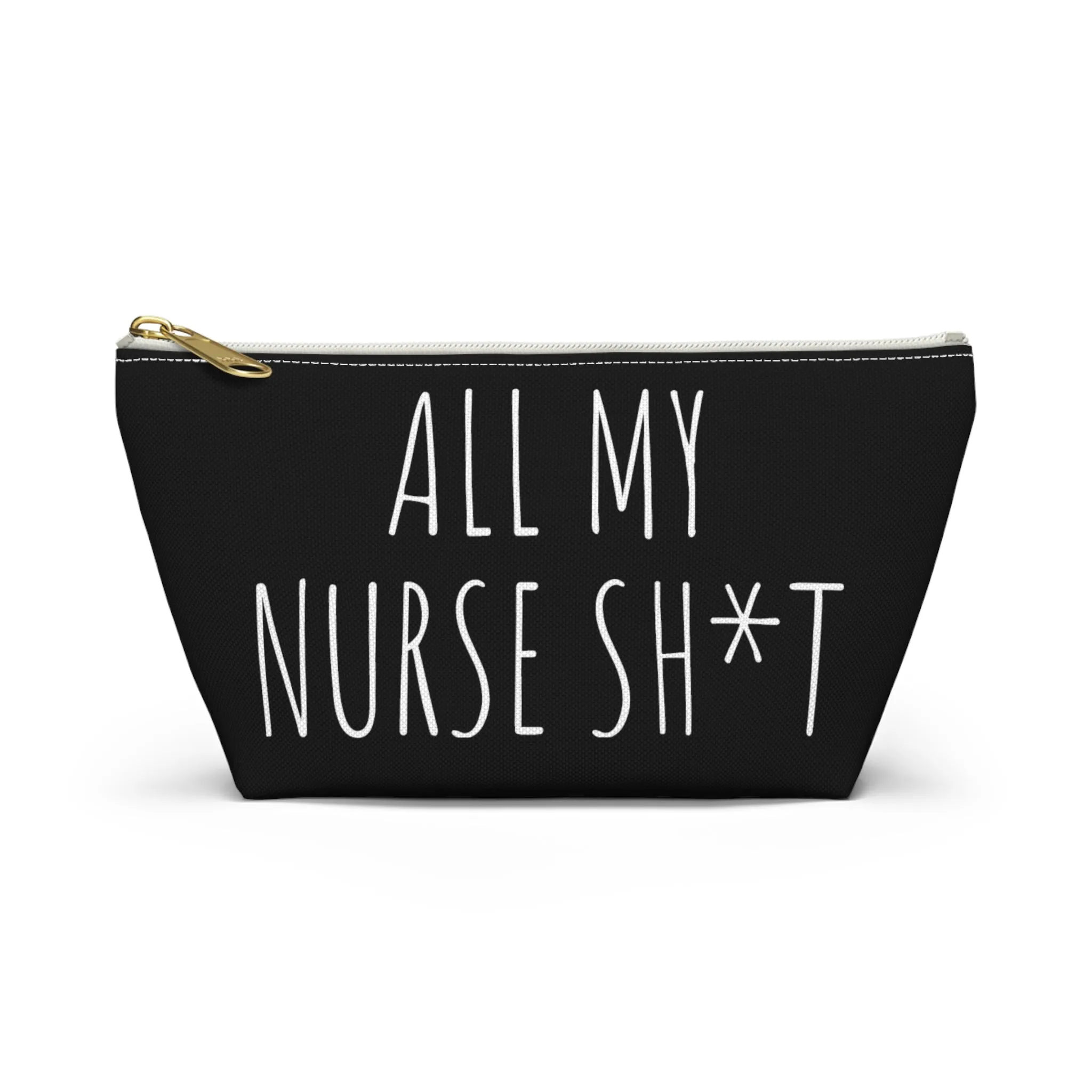 All My Nurse Sh*t Accessory Pouch